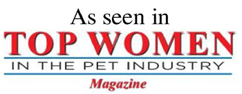 As Seen in the Top Women in the Pet Industry Magazine